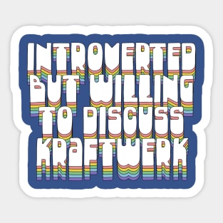 Introverted But Willing To Discuss Kraftwerk Sticker